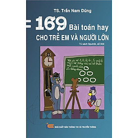 Tủ Sách Sputnik - 169 Bài Toán Hay Cho Trẻ Em Và Người Lớn (Tái Bản)